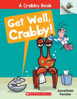 Front cover_Get Well, Crabby!: An Acorn Book (A Crabby Book #4)