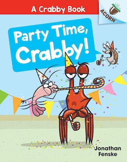 Front cover_Party Time, Crabby!: An Acorn Book (A Crabby Book #6)