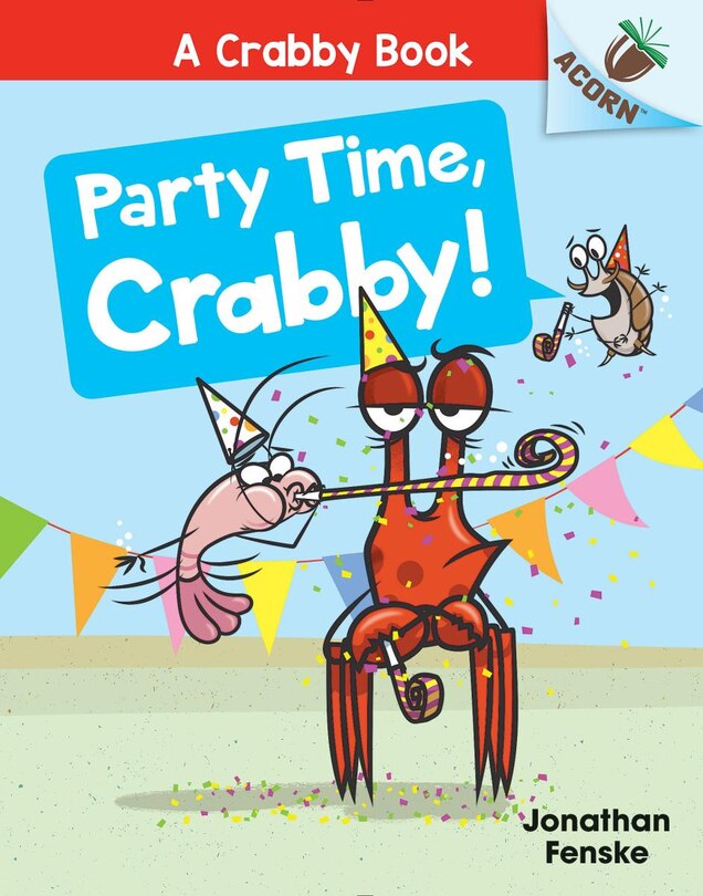 Front cover_Party Time, Crabby!: An Acorn Book (A Crabby Book #6)