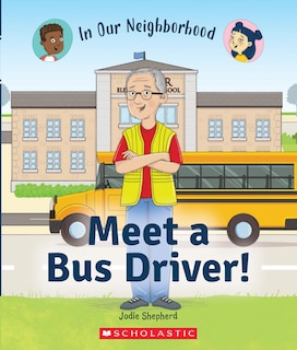 Front cover_Meet a Bus Driver! (In Our Neighborhood) (Library Edition)