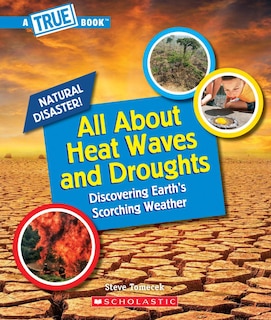 Front cover_All About Heat Waves and Droughts (A True Book: Natural Disasters)