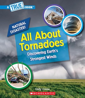 Front cover_All About Tornadoes (A True Book: Natural Disasters) (Library Edition)