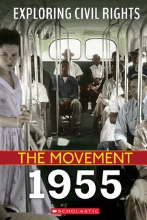 Front cover_1955 (Exploring Civil Rights: The Movement) (Library Edition)