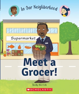 Front cover_Meet a Grocer! (In Our Neighborhood) (Library Edition)