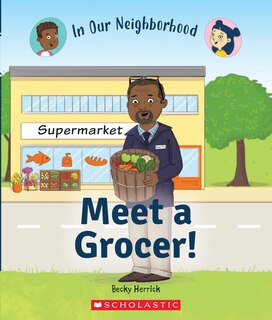 Front cover_Meet a Grocer! (In Our Neighborhood)