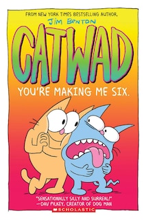 Couverture_You're Making Me Six: A Graphic Novel (Catwad #6)