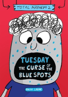 Front cover_Tuesday – The Curse of the Blue Spots (Total Mayhem #2) (Library Edition)