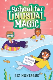 Front cover_The Mermaid Reveal (School for Unusual Magic #3)