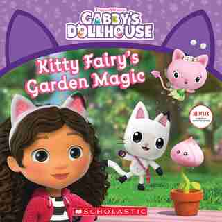Kitty Fairy's Garden Magic (Gabby's Dollhouse Storybook) by Gabhi Martins