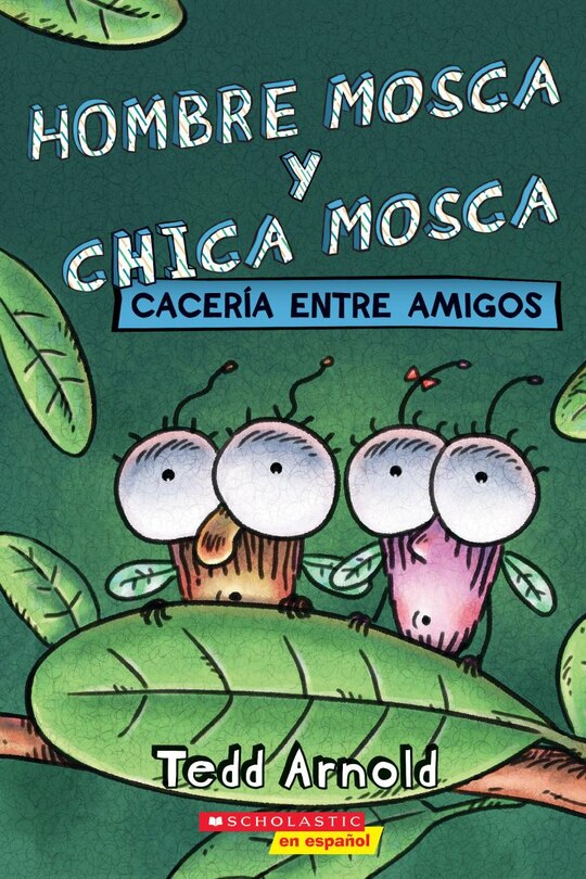 Front cover_Hombre Mosca y Chica Mosca: Cacería entre amigos (Fly Guy and Fly Girl: Friendly Frenzy)
