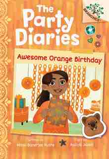 Awesome Orange Birthday: A Branches Book (The Party Diaries #1) by Mitali Banerjee Ruths