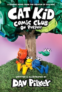 Couverture_Cat Kid Comic Club: On Purpose: A Graphic Novel (Cat Kid Comic Club #3): From the Creator of Dog Man (Library Edition)