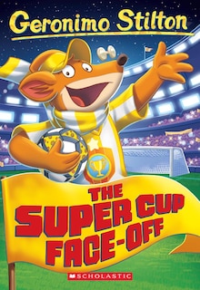 Front cover_The Super Cup Face-off (geronimo Stilton #81)