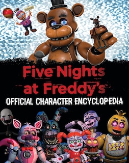 Front cover_Five Nights at Freddy's Character Encyclopedia (An AFK Book) (Media tie-in)