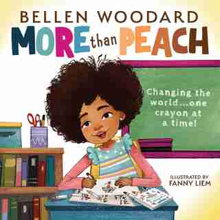 More Than Peach (bellen Woodard Original Picture Book) by Bellen Woodard