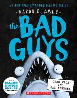The Bad Guys in Open Wide and Say Arrrgh! (The Bad Guys #15) by Aaron Blabey
