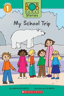 Front cover_My School Trip (bob Books Stories: Scholastic Reader, Level 1)