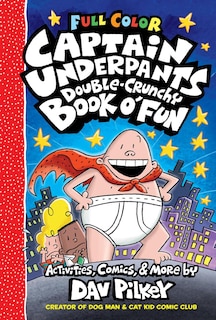 Front cover_The Captain Underpants Double-Crunchy Book o' Fun: Color Edition (From the Creator of Dog Man)