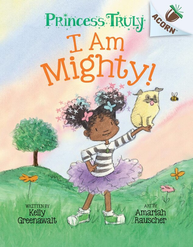 Couverture_I Am Mighty: An Acorn Book (Princess Truly #6)