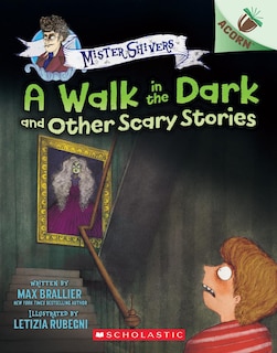 Front cover_A Walk in the Dark and Other Scary Stories: An Acorn Book (Mister Shivers #4)