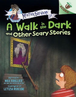 Front cover_A Walk in the Dark and Other Scary Stories: An Acorn Book (Mister Shivers #4)