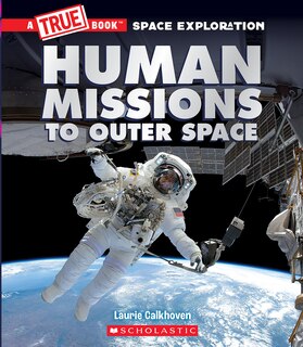 Front cover_Human Missions to Outer Space (A True Book: Space Exploration)