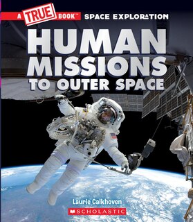 Front cover_Human Missions to Outer Space (A True Book: Space Exploration)