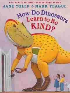 How Do Dinosaurs Learn to Be Kind? by Jane Yolen