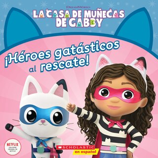Couverture_La Casa de Muñecas de Gabby: ¡Héroes Gatásticos Al Rescate! (Gabby's Dollhouse: Cat-Tastic Heroes to the Rescue!)