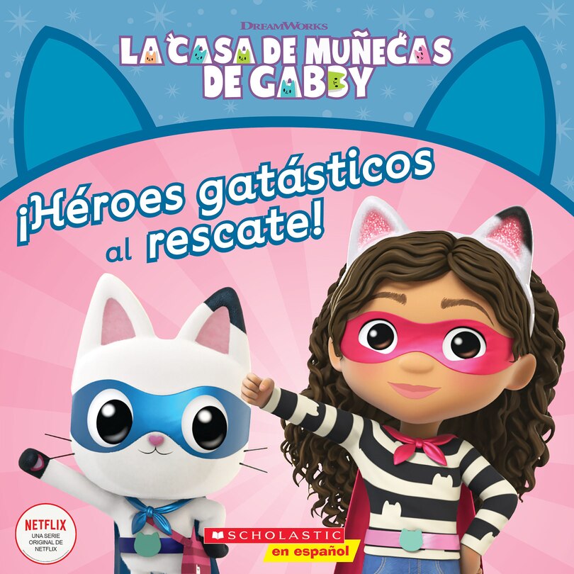 Couverture_La Casa de Muñecas de Gabby: ¡Héroes Gatásticos Al Rescate! (Gabby's Dollhouse: Cat-Tastic Heroes to the Rescue!)