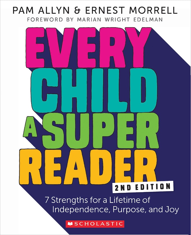 Every Child A Super Reader, 2nd Edition: 7 Strengths For A Lifetime Of Independence, Purpose, And Joy