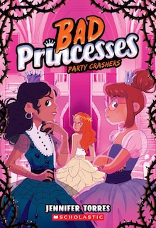 Front cover_Party Crashers (Bad Princesses #3)