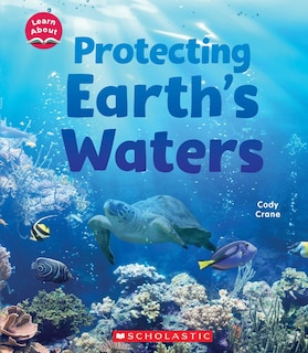 Front cover_Protecting Earth's Waters (Learn About: Water)
