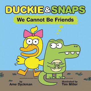 Front cover_Duckie & Snaps: We Cannot Be Friends