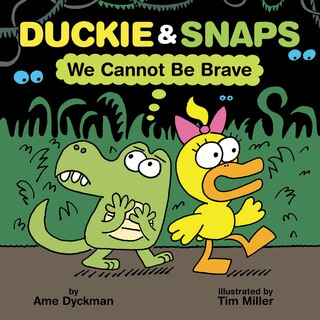 Front cover_Duckie & Snaps: We Cannot Be Brave