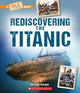 Front cover_Rediscovering the Titanic (A True Book: The Titanic)