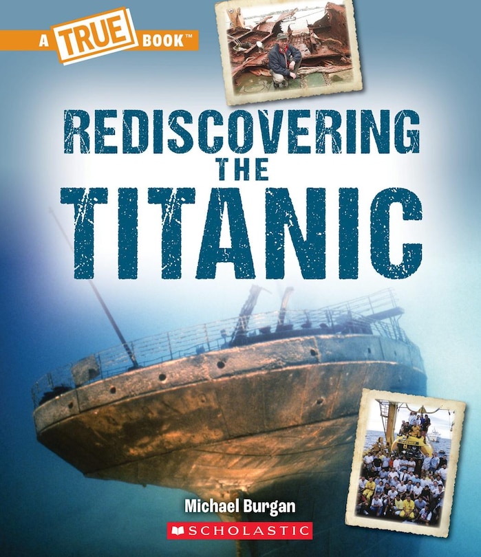 Front cover_Rediscovering the Titanic (A True Book: The Titanic)