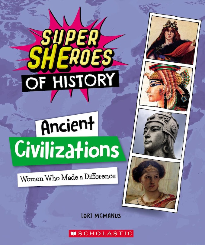 Front cover_Ancient Civilizations: Women Who Made a Difference (Super SHEroes of History)