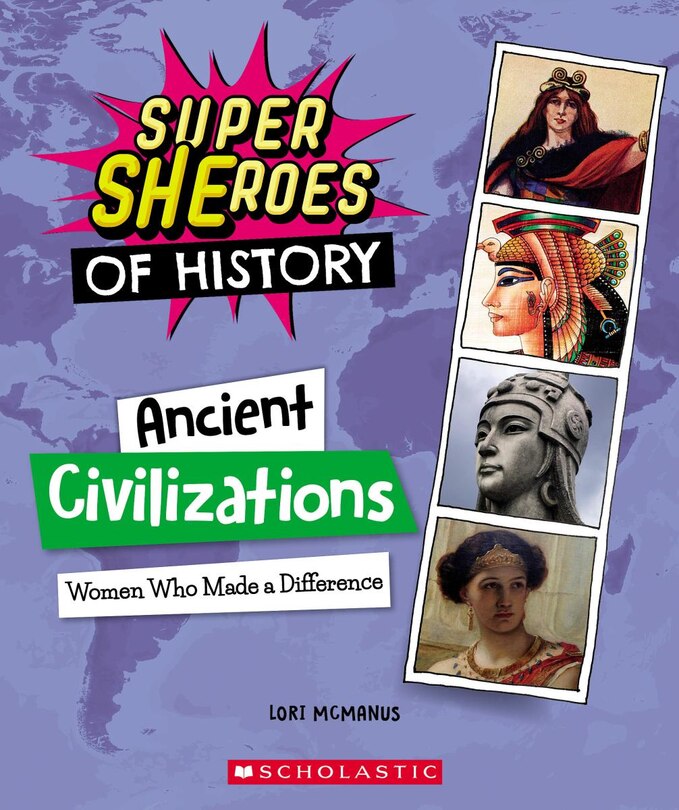 Front cover_Ancient Civilizations: Women Who Made a Difference (Super SHEroes of History)
