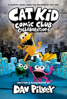 Front cover_Cat Kid Comic Club: Collaborations: A Graphic Novel (Cat Kid Comic Club #4): From the Creator of Dog Man (Library Edition)