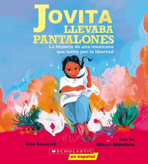 Front cover_Jovita llevaba pantalones: La historia de una mexicana que luchó por la libertad (Jovita Wore Pants)