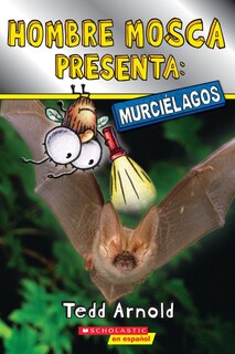 Front cover_Hombre Mosca Presenta: Murciélagos (Fly Guy Presents: Bats)