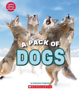 Front cover_A Pack of Dogs (Learn About: Animals)