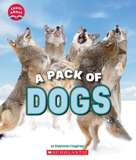 Front cover_A Pack of Dogs (Learn About: Animals)