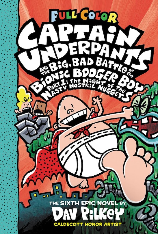 Couverture_Captain Underpants and the Big, Bad Battle of the Bionic Booger Boy, Part 1: The Night of the Nasty Nostril Nuggets: Color Edition (Captain Underpants #6) (Color Edition)