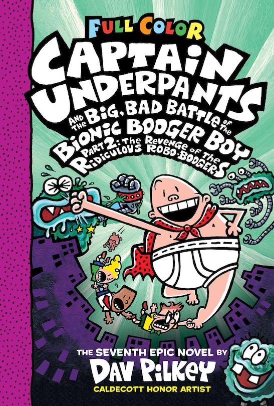 Front cover_Captain Underpants and the Big, Bad Battle of the Bionic Booger Boy, Part 2: The Revenge of the Ridiculous Robo-Boogers: Color Edition (Captain Underpants #7) (Color Edition)