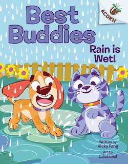 Front cover_Rain is Wet!: An Acorn Book (Best Buddies #3)