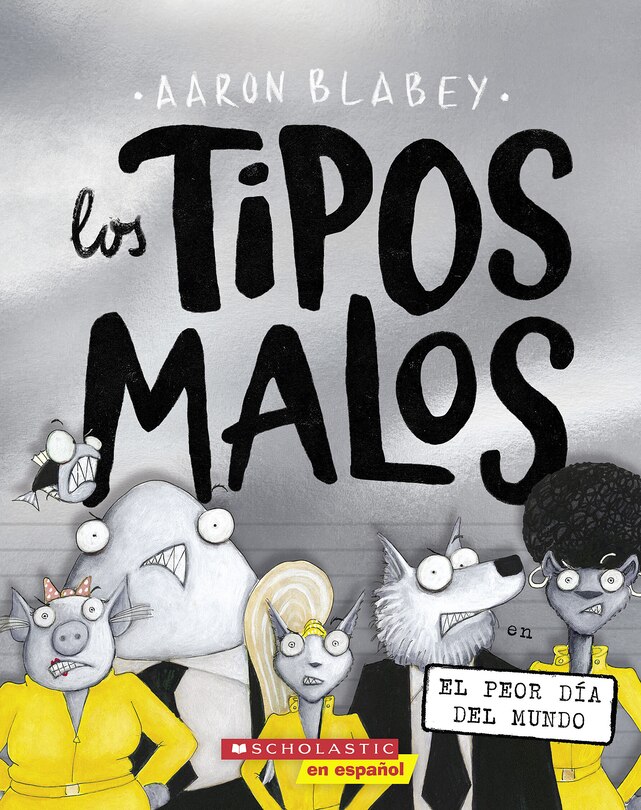 Couverture_Los Tipos Malos En El Peor Día del Mundo (the Bad Guys in the Baddest Day Ever)