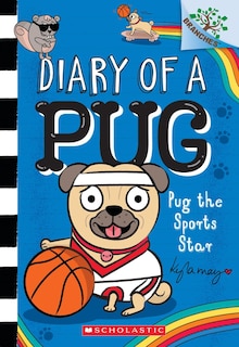 Front cover_Pug the Sports Star: A Branches Book (Diary of a Pug #11)