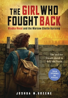 Front cover_The Girl Who Fought Back: Vladka Meed and the Warsaw Ghetto Uprising (Scholastic Focus)